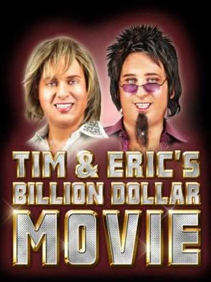 Tim And Eric's Billion Dollar Movie