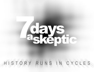 7 Days A Skeptic