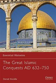 The Great Islamic Conquests Ad 632-750