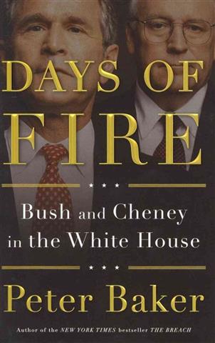 Days Of Fire: Bush and Cheney in the White House