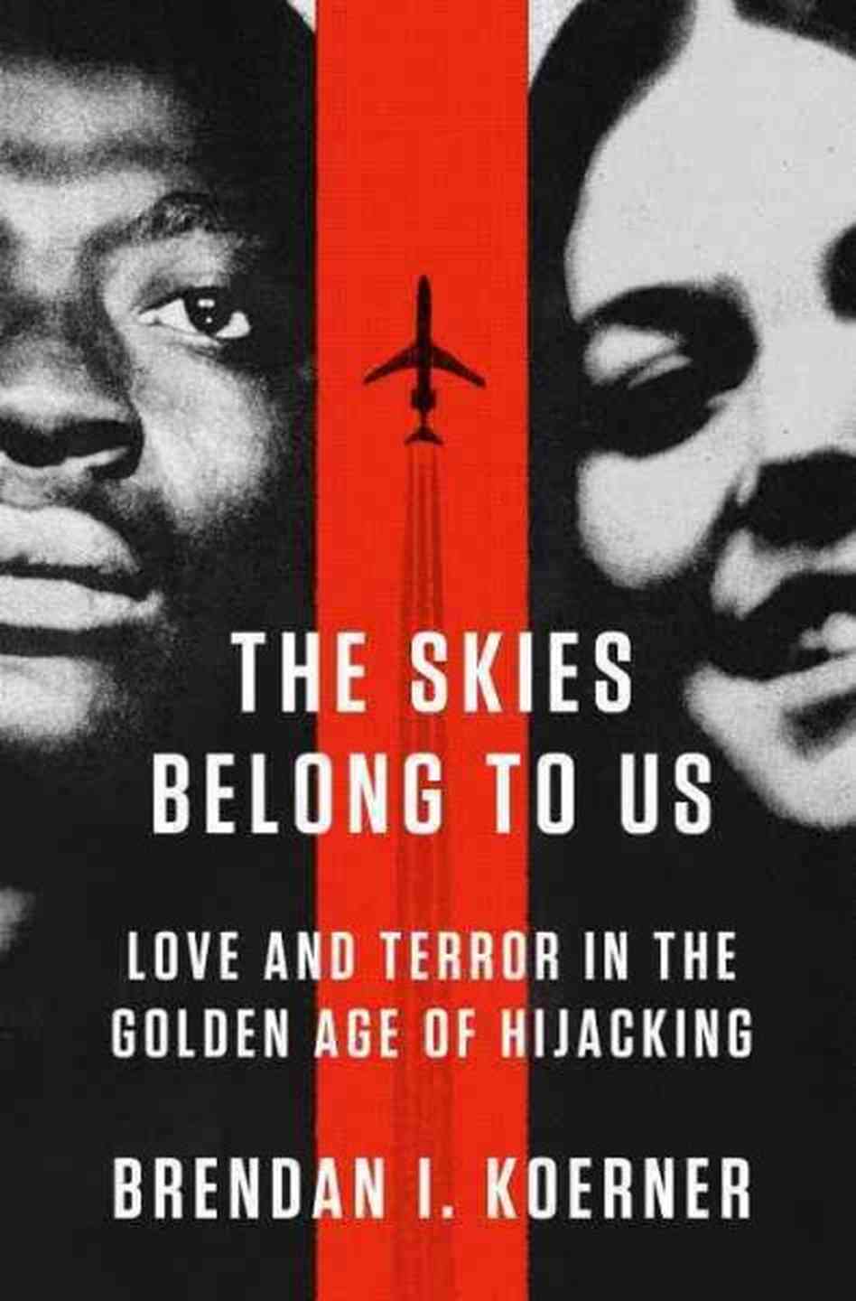 The Skies Belong to Us The Golden Age Of Hijacking