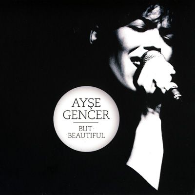 Ayse Gencer - But Beautiful