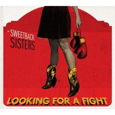 The Sweetback Sisters - Looking For A Fight