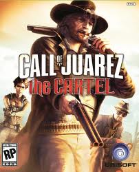 Call Of Juarez: The Cartel