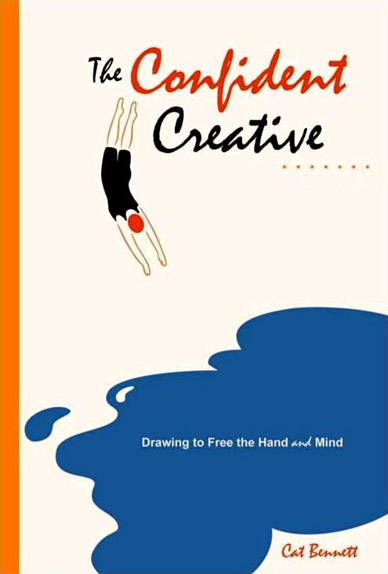 The Confident Creative: Drawing To Free The Hand