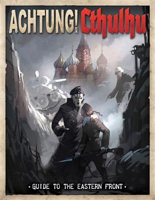 Achtung! Cthulhu: Guide To The Eastern Front