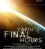   Earth' s Final Hours